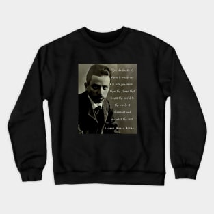 Rainer maria Rilke portrait and quote: “You, darkness, of whom I am born....” Crewneck Sweatshirt